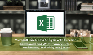 Microsoft Excel training course Toronto Data Analysis with Functions, Dashboards and What-If Analysis Tools.